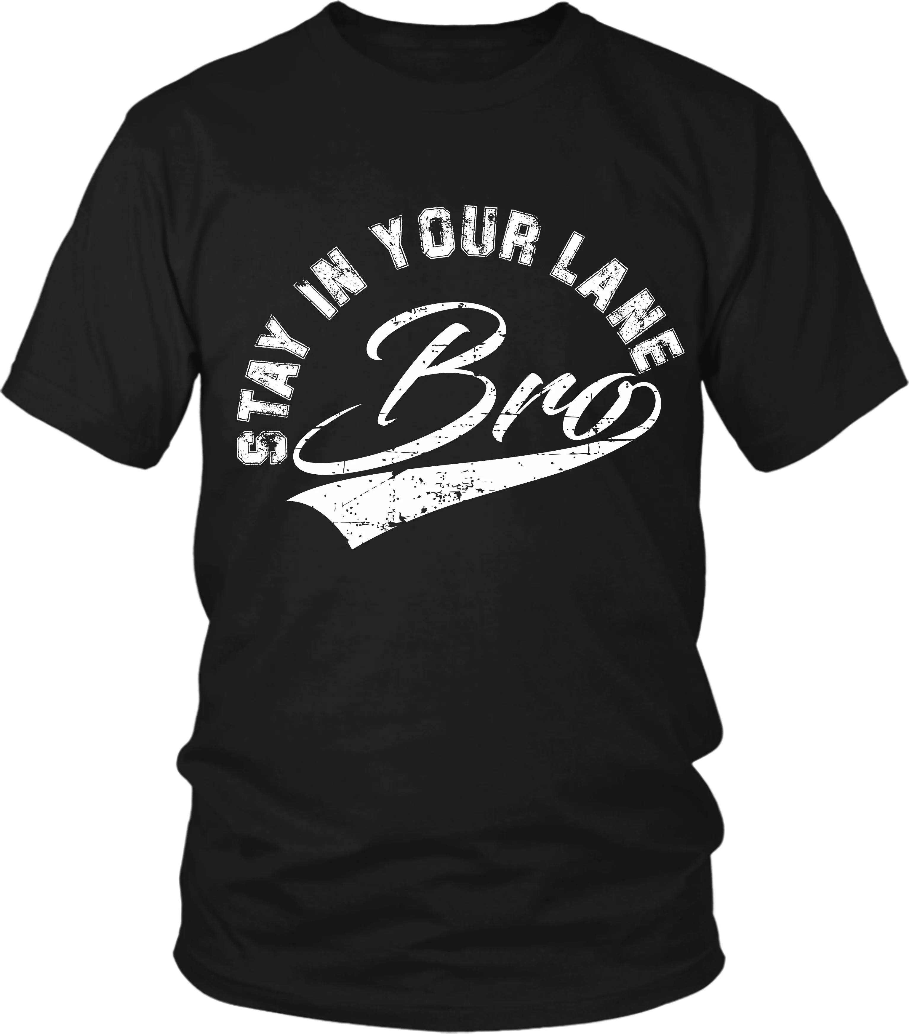 "Stay In Your Lane Bro" T-shirt * NEW RELEASE*